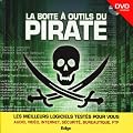 La bo�te � outils du pirate. Dvd inclus. Les meilleurs logiciels test�s pour vous. Audio, vid�o, internet, s�curit�, bureautiques, FTP