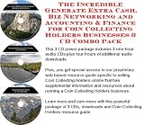  : The Incredible Generate Extra Cash, Biz Networking and Accounting & Finance for Coin Collecting Holders Businesses 3 CD Combo Pack
