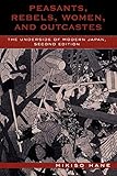 Peasants, Rebels, Women, and Outcastes: The Underside of Modern Japan