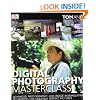 Digital Photography Masterclass: Advanced Photographic and Image-manipulation Techniques for Creating Perfect Pictures