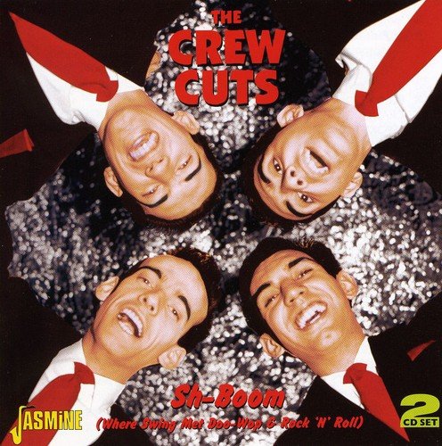 Crew Cuts - Sh-boom (Where Swing Met Doo-wop & Rock 