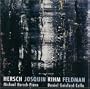 Hersch, Josquin, Rihm, Feldman