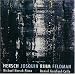Hersch, Josquin, Rihm, Feldman