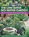 The Low-Water No-Water Garden: Gardening for Drought and Heat the Mediterranean Way