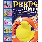 Peeps Ahoy!: A Candy-Coated Adventure on the High Seas by Martin Ohlin and Mark Masyga