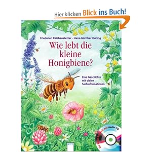 Wie lebt die kleine Honigbiene?: Eine Geschichte mit vielen Sachinformationen