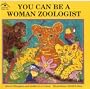 You Can Be a Woman Zoologist