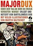 Major Dux: oder der Tag an dem die Musik verboten wurde
