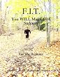 F.I.T.: YOU Will Make YOU Succeed