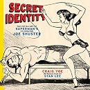 Secret Identity: The Fetish Art of "Superman's" Co-creator Joe Shuster: The Fetish Art of "Superman's" Co-creator Joe Shuster