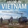Valor in Vietnam: Chronicles of Honor, Courage and Sacrifice: 1963 - 1977