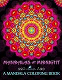 Mandalas At Midnight: A Mandala Coloring Book: Dramatic Black Background Coloring Book & Mindfulness Coloring Book & Mindfulness Meditation & Color ... Coloring Books & Pattern Coloring Book)