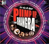 Pump Up The Bhangra (New Punjabi Pop Music Dance CD)