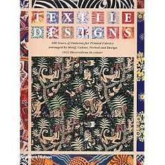 Textile Designs: 200 Years of Patterns for Printed Fabrics arranged by Motif, Colour, Period and Design