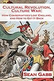 Cultural revolution, culture war : how Conservatives lost England and how to get it back
