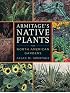 Armitage's Native Plants for North American Gardens
