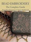 Bead Embroidery The Complete Guide: Bring New Dimension to Classic Needlework