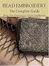 Bead Embroidery The Complete Guide: Bring New Dimension to Classic Needlework