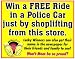 Outdoor Living : Novelty Sign: Free Ride / Police Car (just for shoplifting)