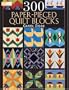 300 Paper-Pieced Quilt Blocks
