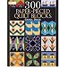 300 Paper-pieced Quilt Blocks