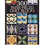 300 Paper-pieced Quilt Blocks