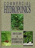 Commercial Hydroponics: How to Grow 86 Different Plants in Hydroponics