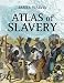Atlas of Slavery by James Walvin