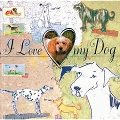 I Love My Dog