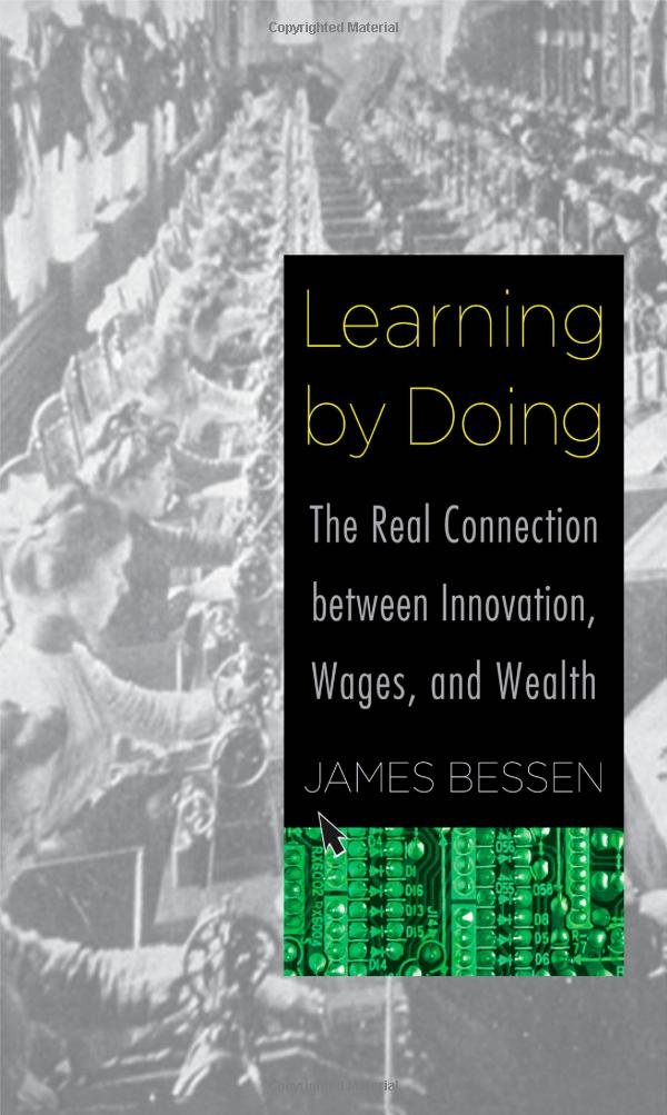 Learning by Doing: The Real Connection between Innovation, Wages ...