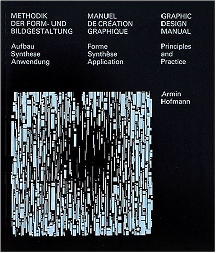 Graphic Design Manual: Principles and Practice/Methodik Der Form-Und Bildgestaltung : Aufbau Synthese Anwendung/Manuel De Creation Graphique : Forme Synthese Application (Multilingual Edition)
