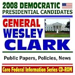 2008 Democratic Presidential Candidates: General Wesley Clark - Public Papers, Speeches, Policies, News (CD-ROM) book cover
