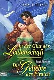 In der Glut der Leidenschaft./Die Geliebte des Piraten. - Amy J. Fetzer