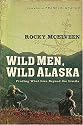 Wild Men, Wild Alaska: Finding What Lies Beyond the Limits