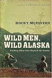 Wild Men, Wild Alaska: Finding What Lies Beyond the Limits