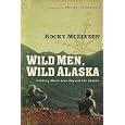 Wild Men, Wild Alaska: Finding What Lies Beyond the Limits