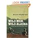 Wild Men, Wild Alaska: Finding What Lies Beyond the Limits