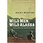 Wild Men, Wild Alaska: Finding What Lies Beyond the Limits