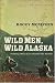 Wild Men, Wild Alaska: Finding What Lies Beyond the Limits