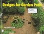 Designs for Garden Paths: 150 Designs for Walkways, Terraces and Steps (Schiffer Design Book)