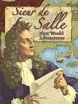 Sieur de La Salle: New World Adventurer