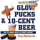 Click here to buy Glow Pucks and 10-Cent Beer: The 101 Worst Ideas in Sports History by  Greg Wyshynski.