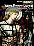 Sunday Morning Organist, Vol 7: Voluntaries (without Pedal) (Alfreds Classic Editions)