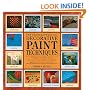 The Encyclopedia of Decorative Paint Techniques: A Unique A-Z Directory of Decorative Paint Effects, Including Guidance on How to Use Them