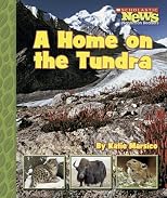 A Home on the Tundra (Scholastic News Nonfiction Readers)