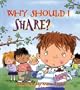 Why Should I Share? (Why Should I? Books)