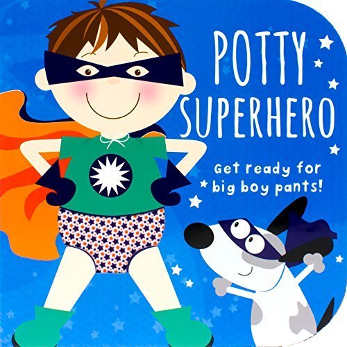 Potty Superhero: Get ready for big boy pants! (Potty Book) by Parragon Books (2013-07-05)