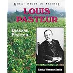Louis Pasteur: Disease Fighter (Great Minds of Science) book cover