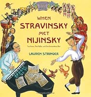 When Stravinsky Met Nijinsky: Two Artists, Their Ballet, and One Extraordinary Riot