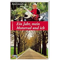 Ein Jahr, mein Motorrrad und ich